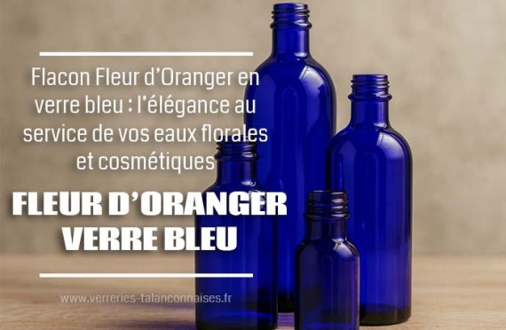Flacon Fleur d’Oranger en verre bleu - l’élégance au service de vos eaux florales et cosmétiques