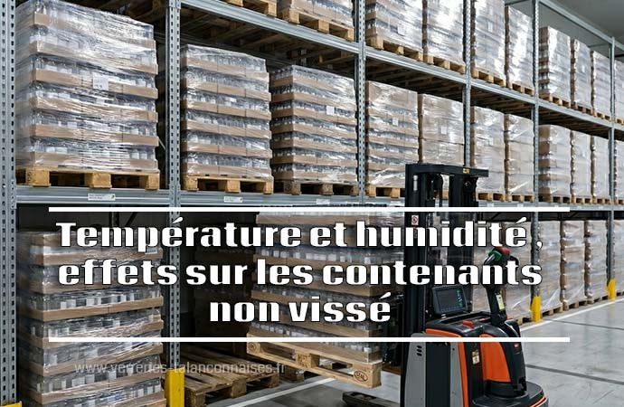 Température et humidité, quels effets sur les contenants non vissés ?