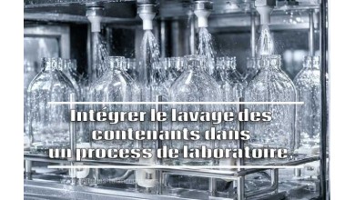 Intégrer le lavage des contenants dans un process de laboratoire, dans quels cas est-ce pertinent ?